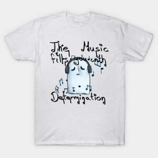 The Music fills you with Determination - Napstablook T-Shirt